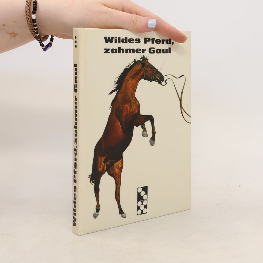 Various authors Wildes Pferd, zahmer Gaul