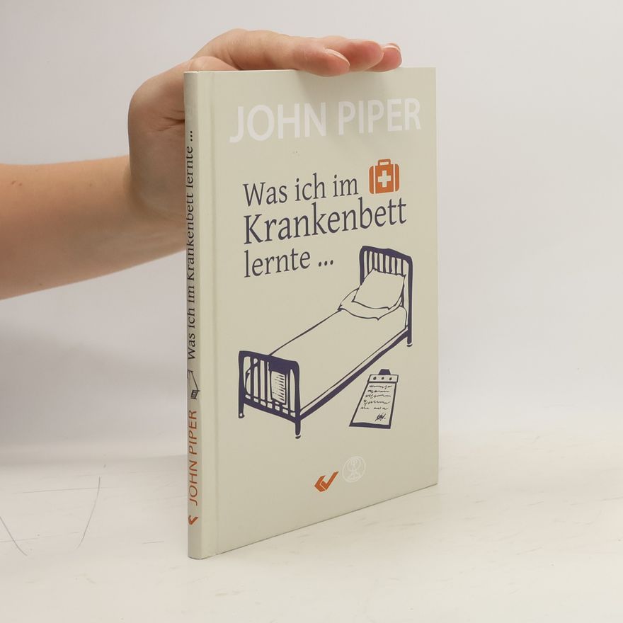 John Piper Was ich im Krankenbett lernte