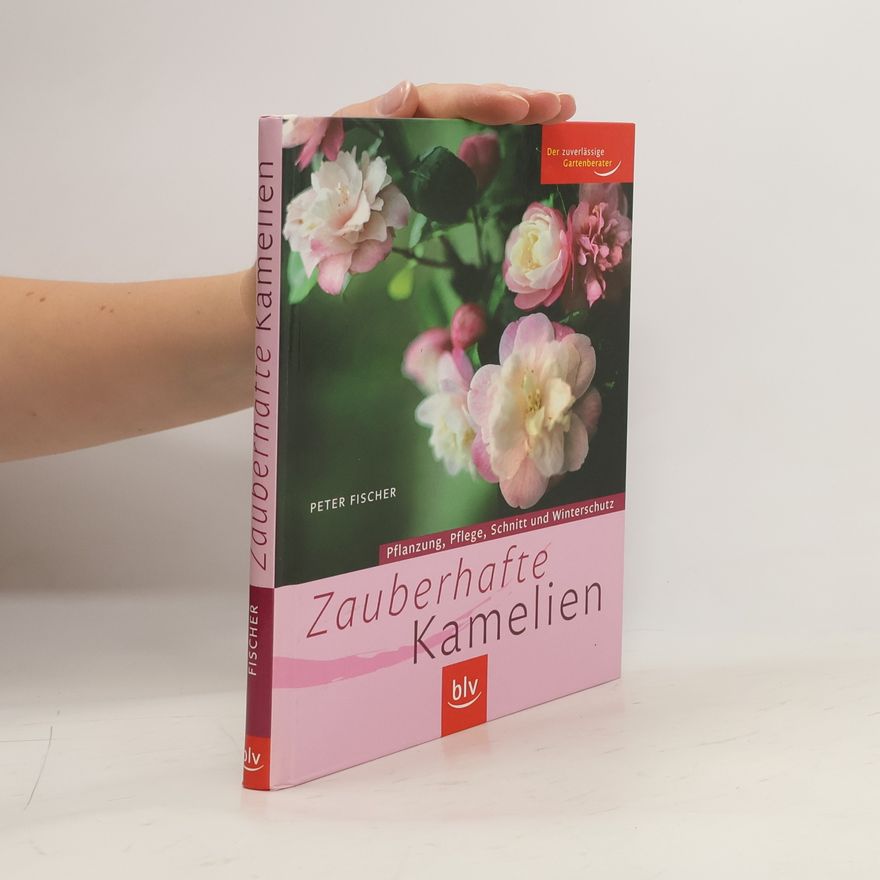 Rolf-Peter Fischer Zauberhafte Kamelien