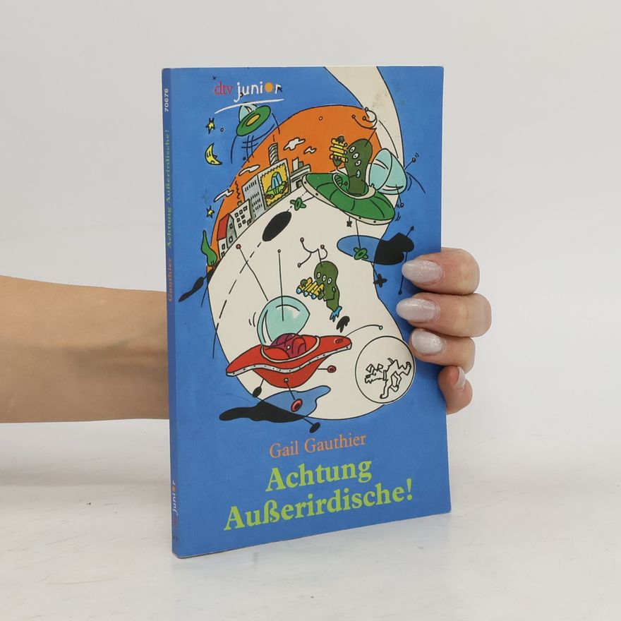 Gail Gauthier Achtung - Außerirdische!
