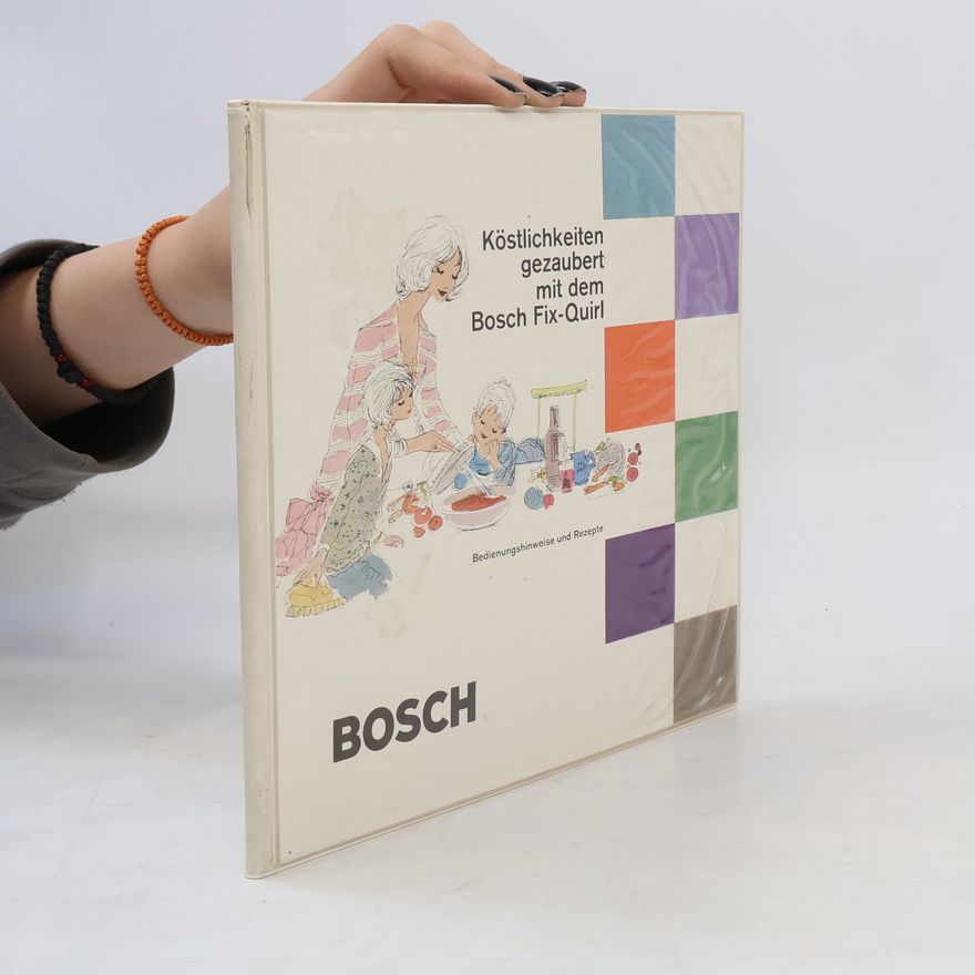 Autorenkollektiv Köstlichkeiten gezaubert mit dem Bosch Fix-Quirl
