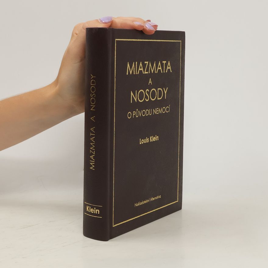 Louis Klein Miazmata a nosody: o původu nemocí