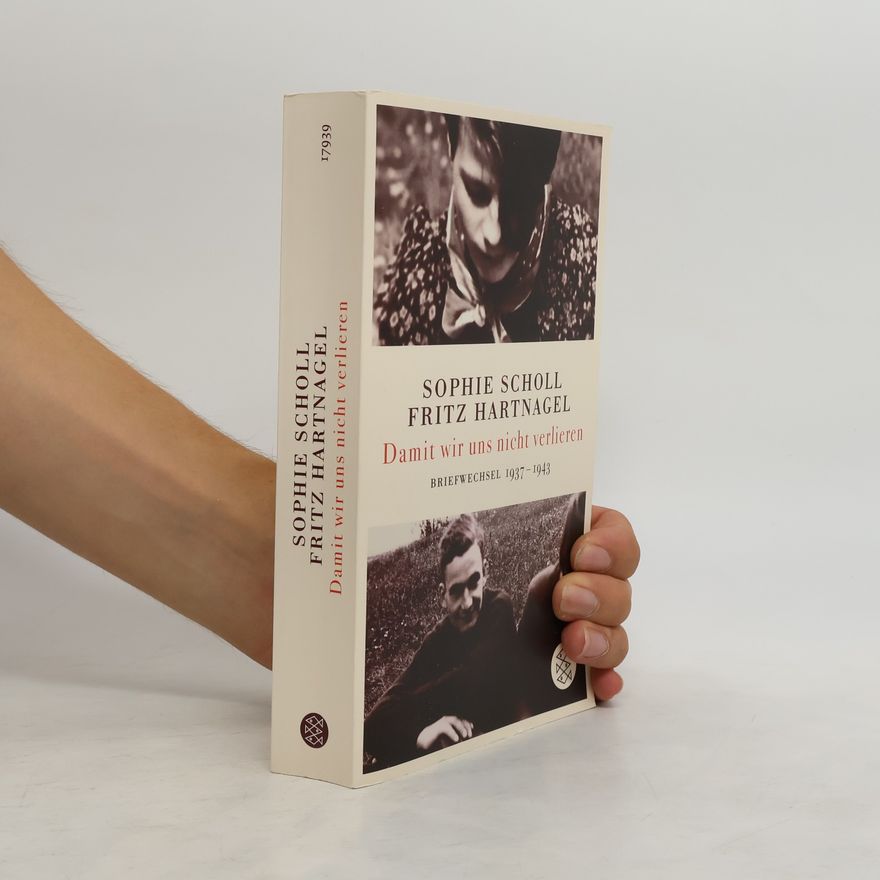 Sophie Scholl Damit wir uns nicht verlieren