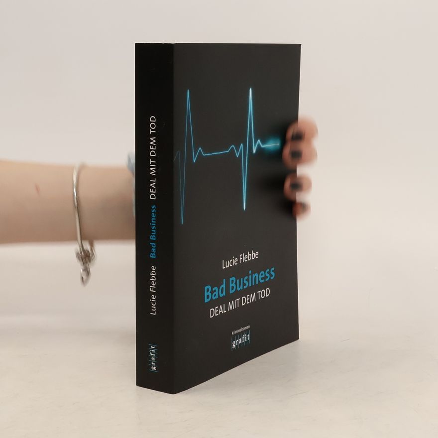 Lucie Flebbe Bad Business. Deal mit dem Tod