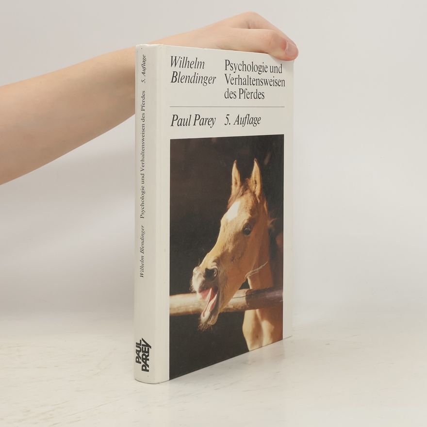 Wilhelm Blendinger Psychologie und Verhaltensweisen des Pferdes