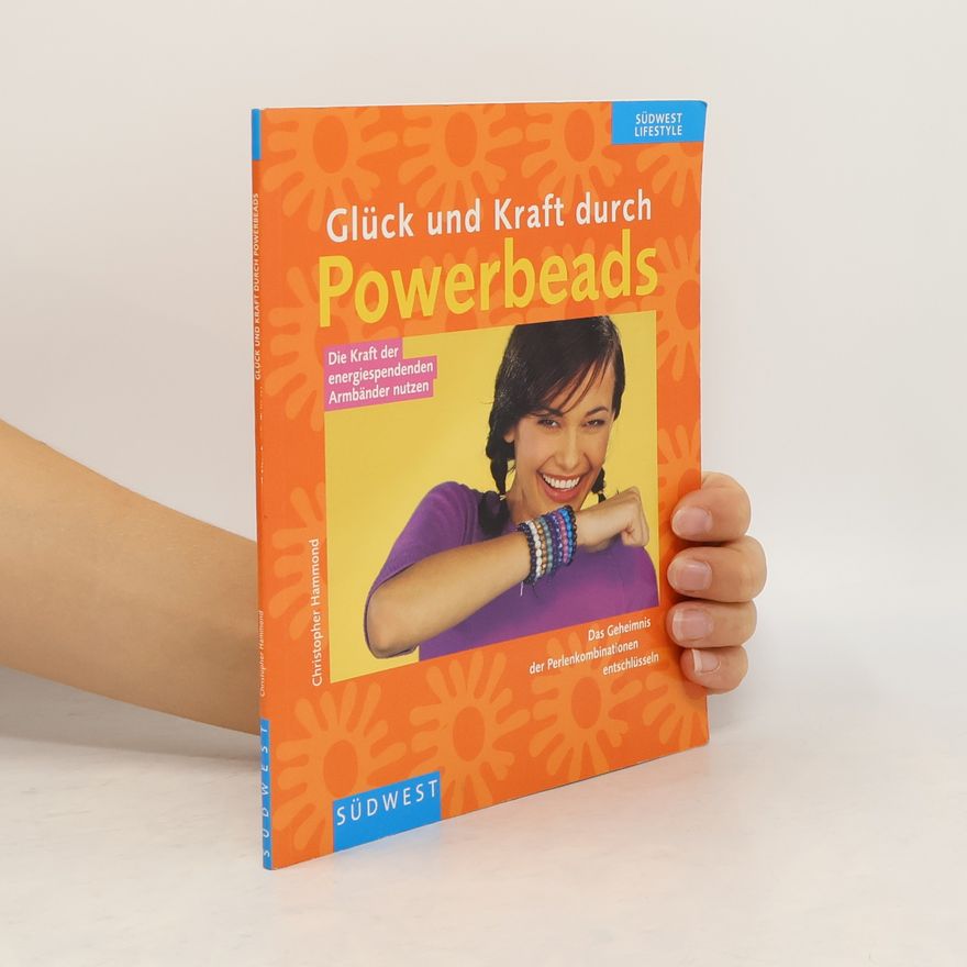 Christopher Hammond Glück und Kraft durch Powerbeads