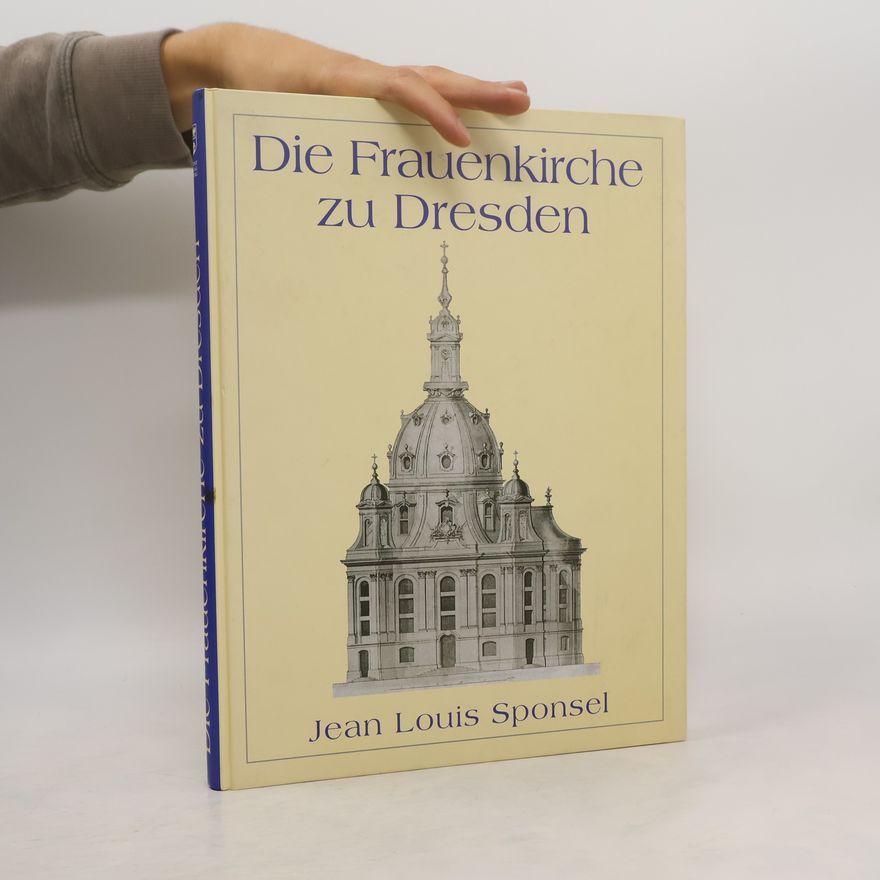 Jean Louis Sponsel Die Frauenkirche zu Dresden