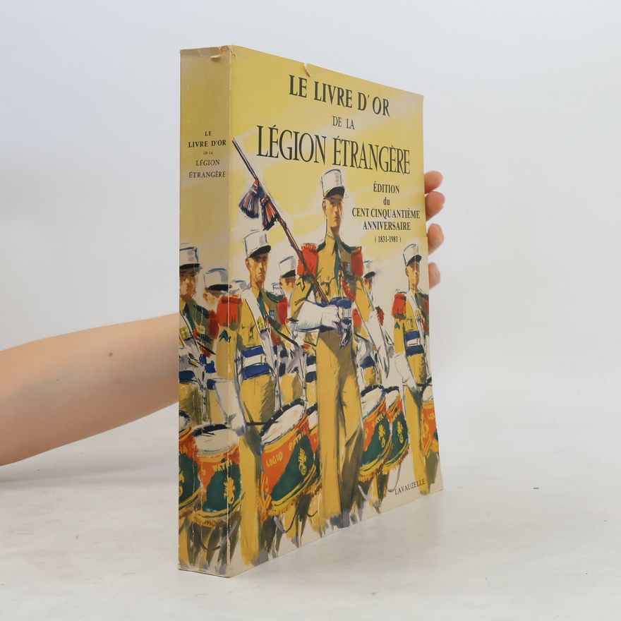 Various authors Livre d'or de la Légion Étrangère, 1831-1981