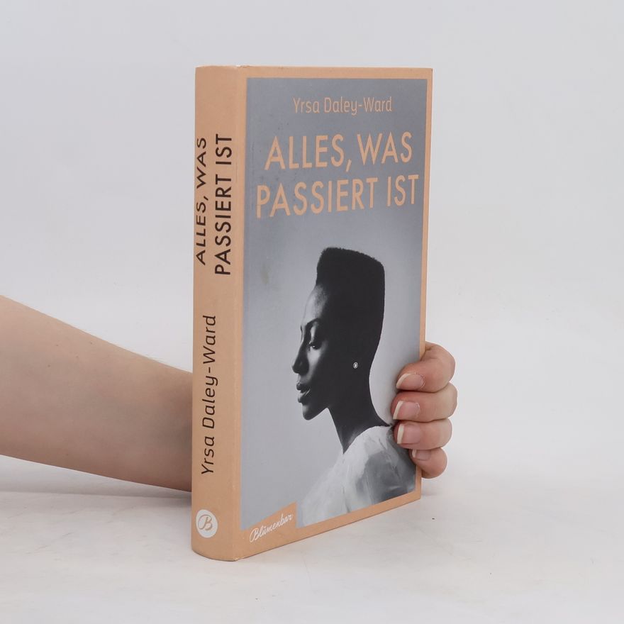 Yrsa Daley Ward Alles, was passiert ist