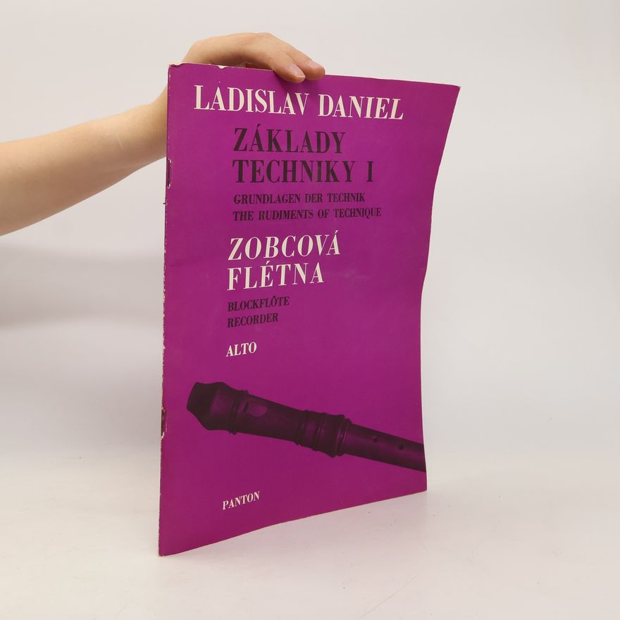 Ladislav Daniel Základy techniky I. Zobcová flétna. Alto