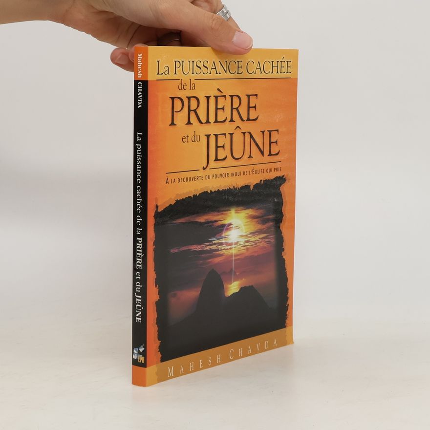 Mahesh Chavda La puissance cachée de la prière et du jeûne