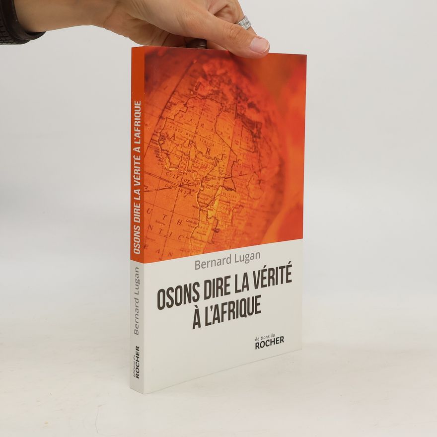 Bernard Lugan Osons dire la vérité à l'Afrique