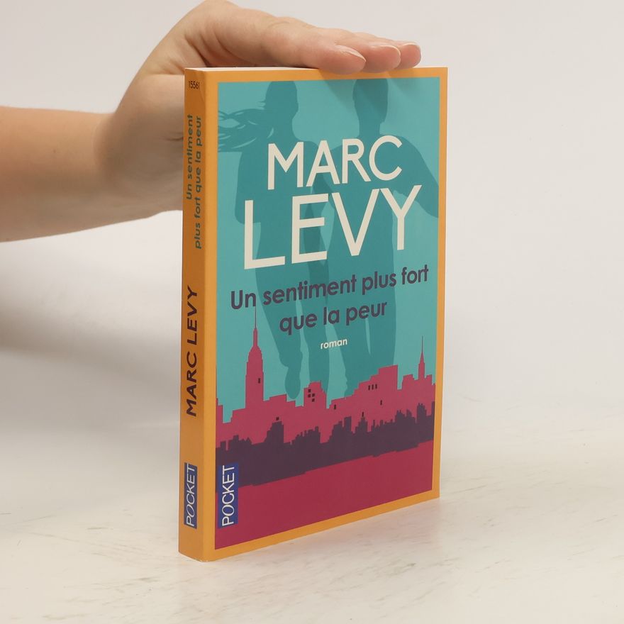 Marc Levy Un sentiment plus fort que la peur