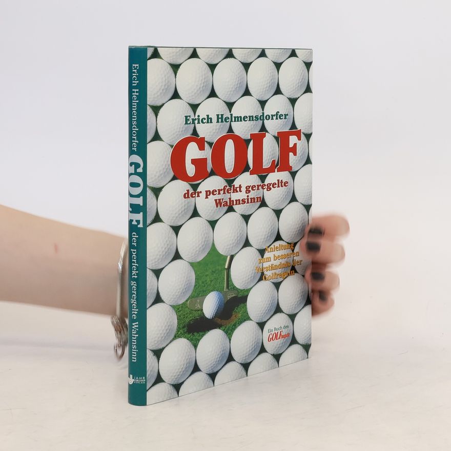 Erich Helmensdorfer Golf - der perfekt geregelte Wahnsinn