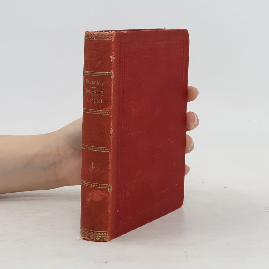 Thomas Babington Macaulay The History of England. Vol. I
