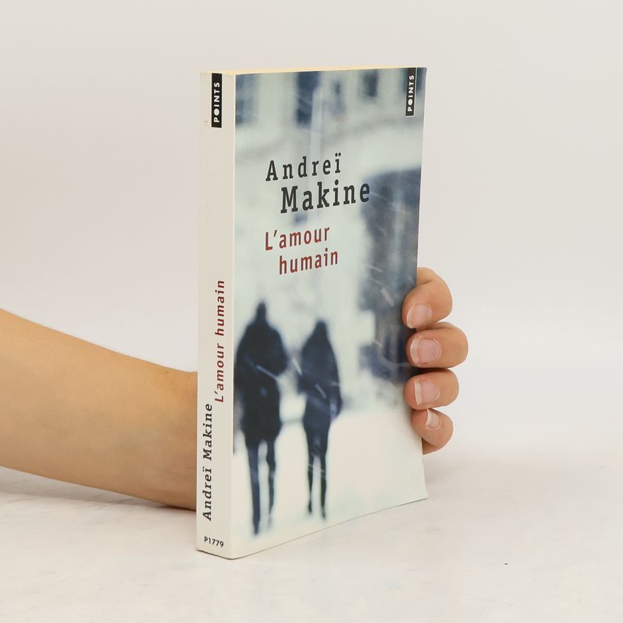 Andreï Makine L'Amour humain