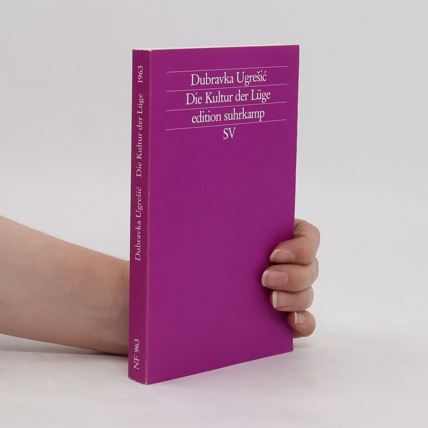 Dubravka Ugrešić Die Kultur der Lüge