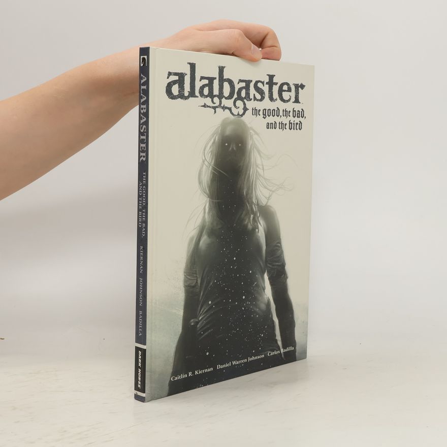 Kiernan Caitlín R. Alabaster: The Good, The Bad, And The Bird
