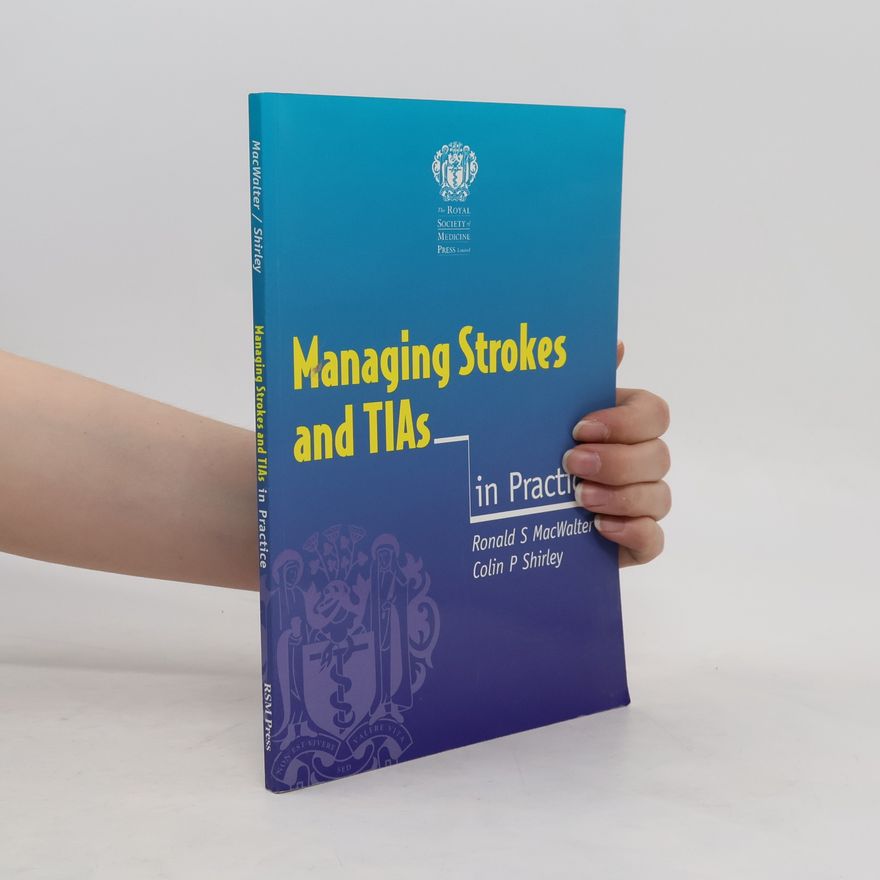 Colin P Shirley Managing Strokes and TIAs in Practice