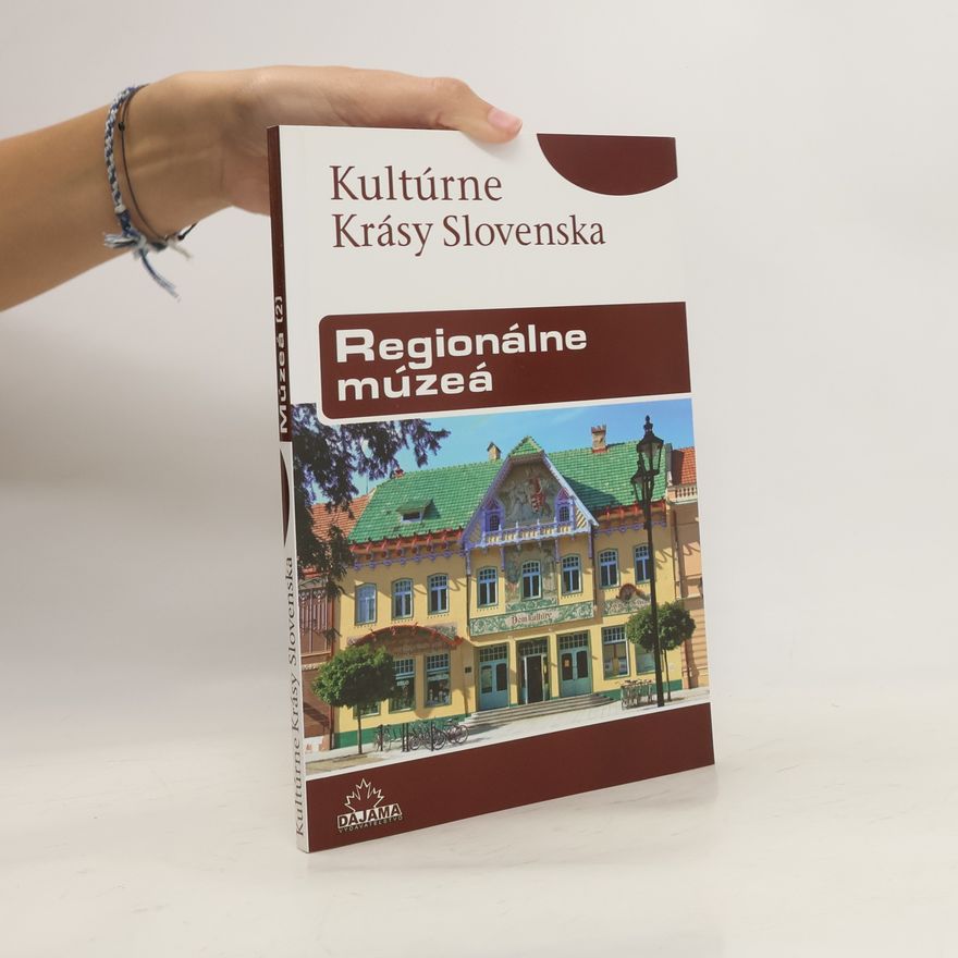 Peter Maráky Kultúrne krásy Slovenska - Regionálne múzeá