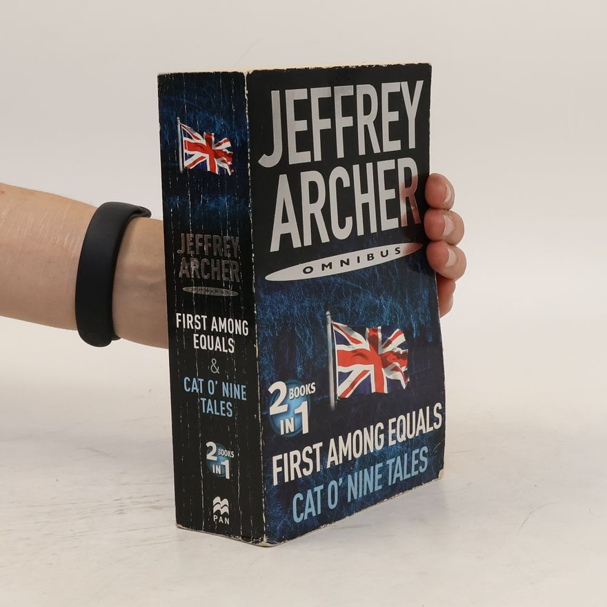 Jeffrey Archer First among equals ; Cat o' nine tales : omnibus