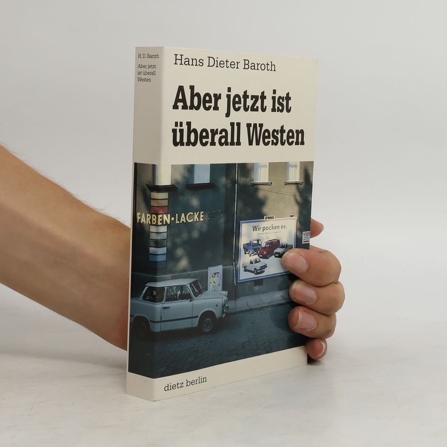 Hans Dieter Baroth Aber jetzt ist überall Westen