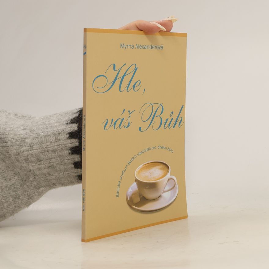 Myrna Alexander Hle, váš Bůh