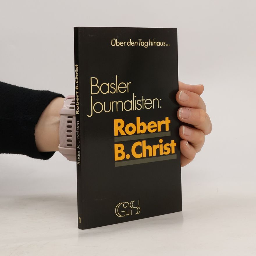 Robert B. Christ Basler Journalisten: Robert B. Christ