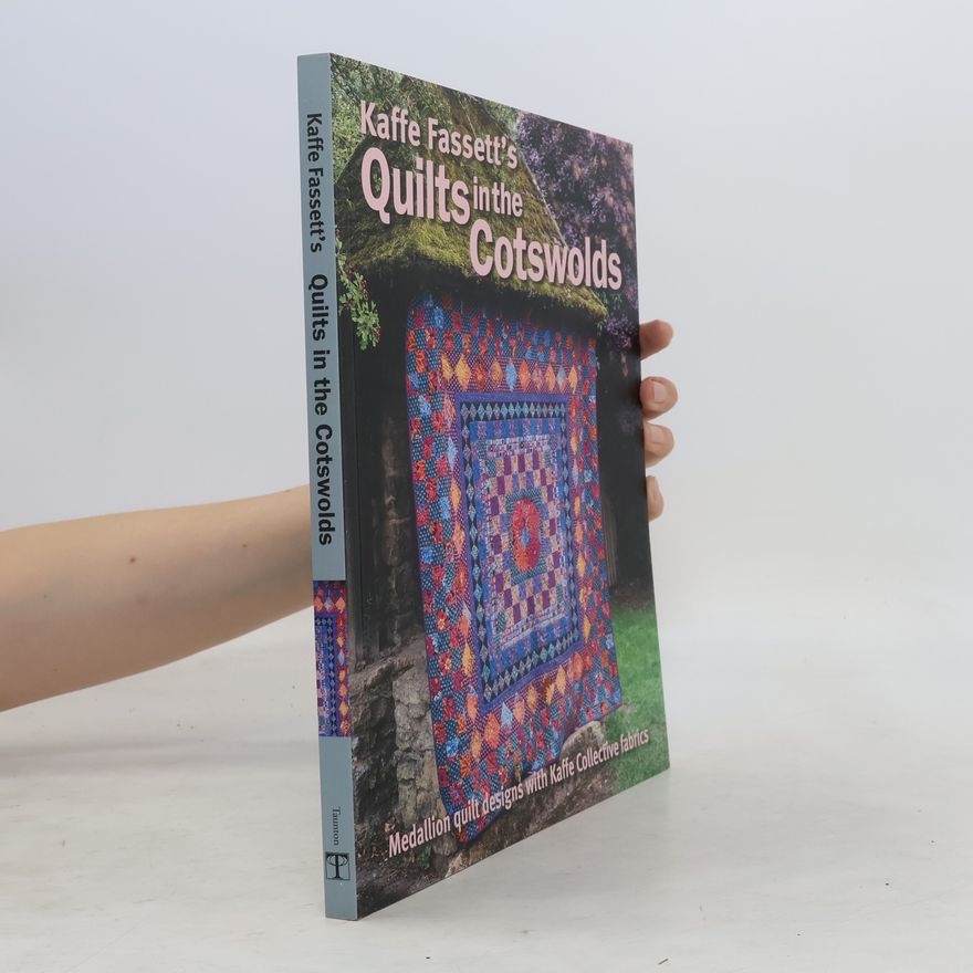 Kaffe Fassett Kaffe Fassett's Quilts in the Cotswolds: Medallion Quilt Designs with Kaffe Fassett Fabrics