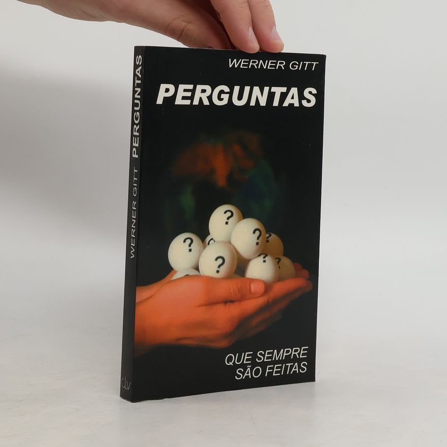 Werner Gitt Perguntas. Que sempre são feitas