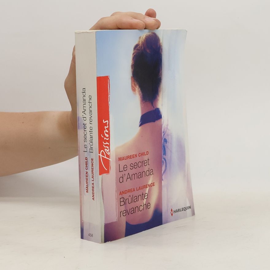 Andrea Laurence Passions - 458: Le secret d'Amanda - Brûlante revanche