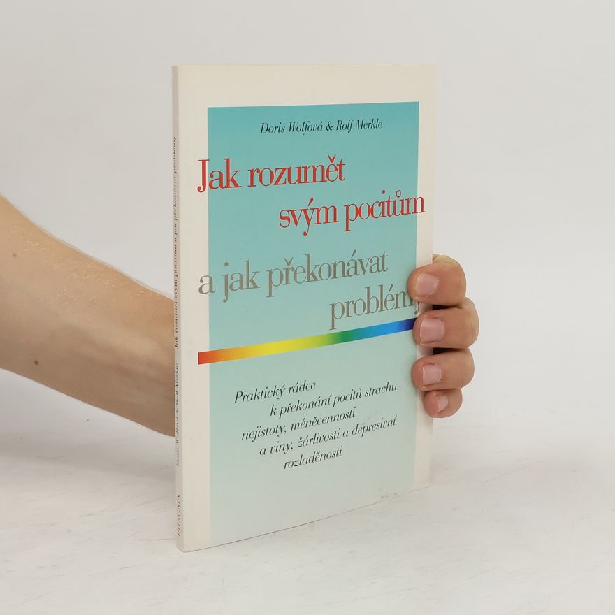 Doris Wolf Jak rozumět svým pocitům a jak překonávat problémy