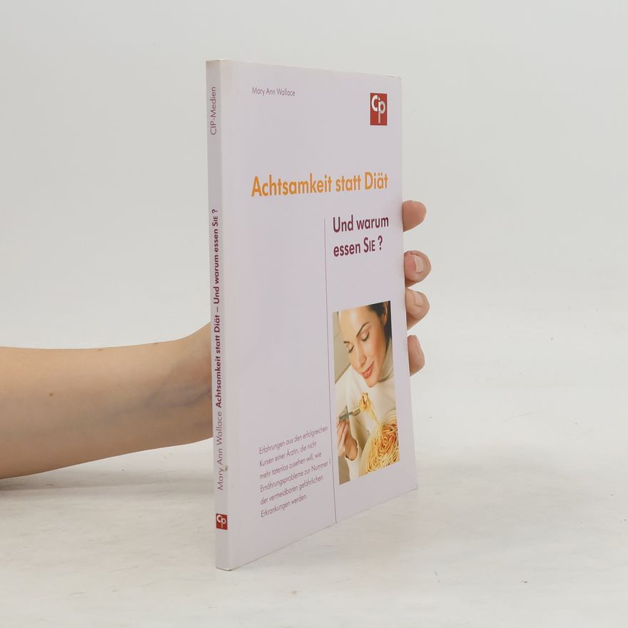 Mary Ann Wallace Achtsamkeit statt Diät - und warum essen Sie?