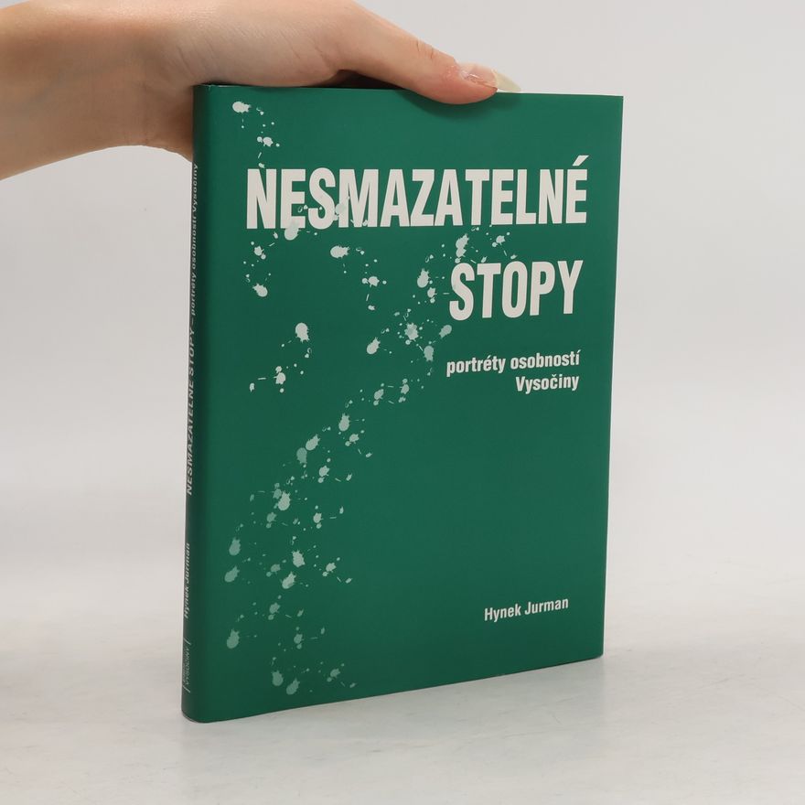 Hynek Jurman Nesmazatelné stopy : portréty osobností Vysočiny