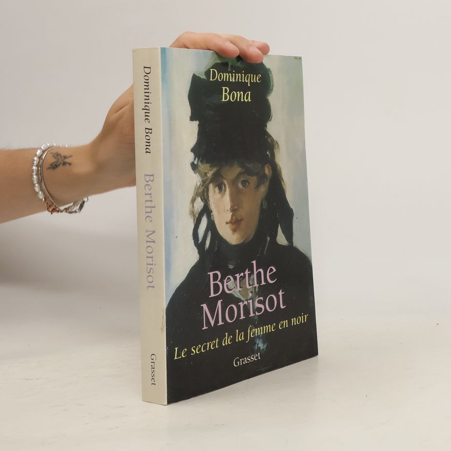 Dominique Bona Berthe Morisot