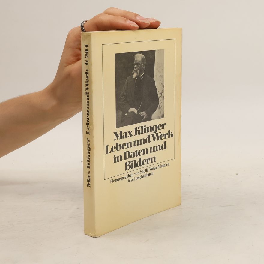Stella Wega Mathieu Max Klinger: Leben und Werk in Daten und Bildern