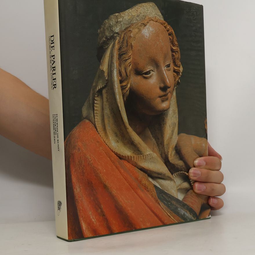 Anton Legner Die Parler und der schöne Stil 1350-1400. Europäische Kunst unter den Luxemburgern