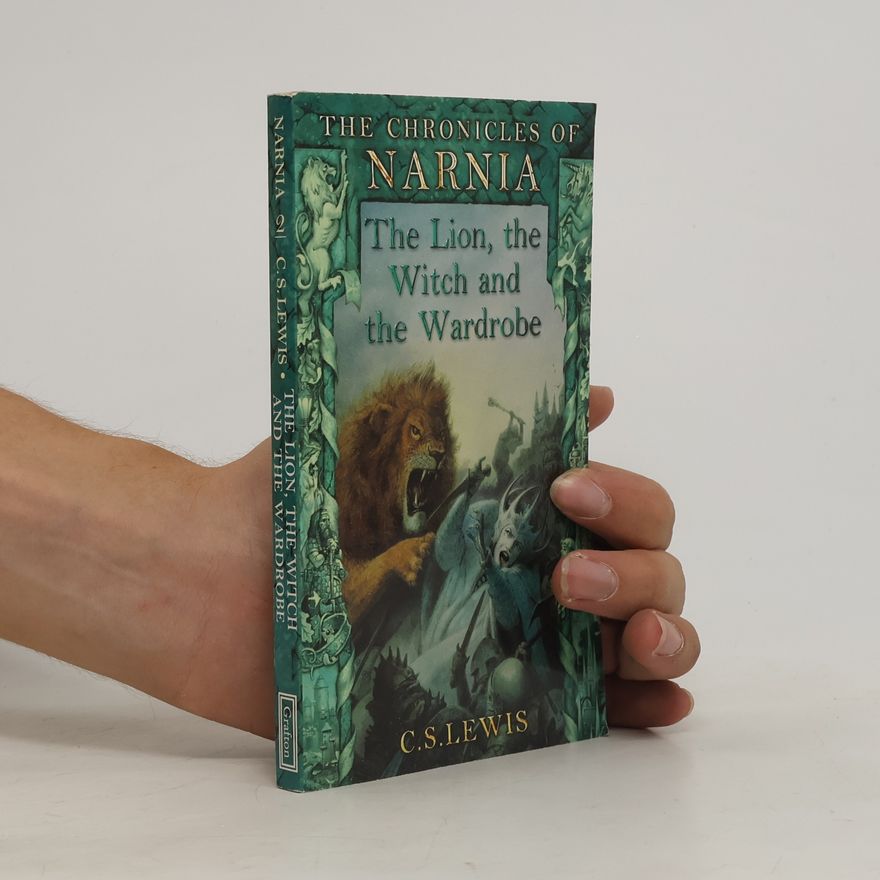 C. S. Lewis The Lion, the Witch and the Wardrobe