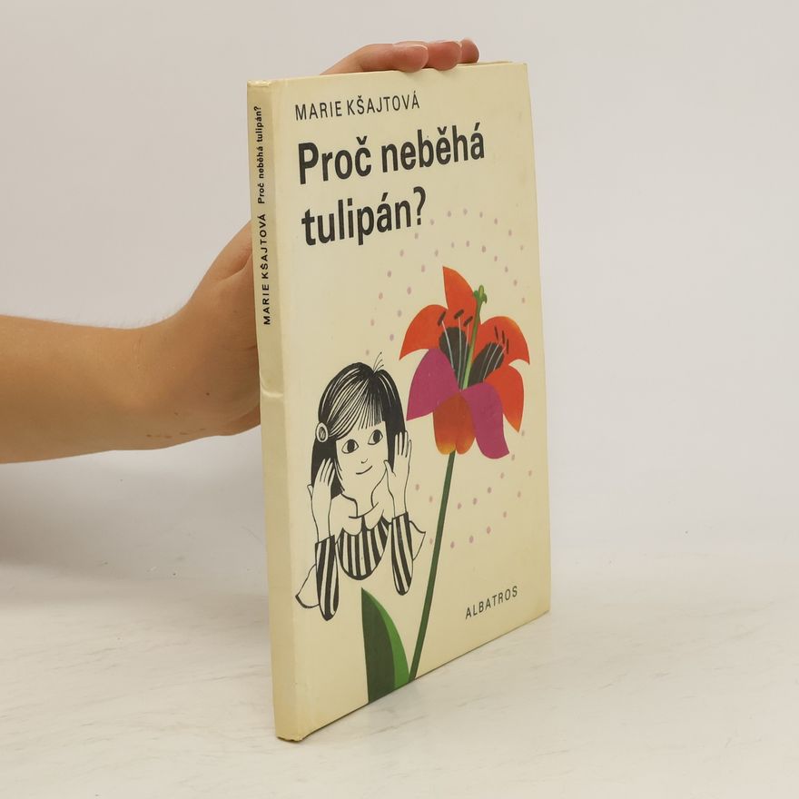 Marie Ksajtova Proč neběhá tulipán?