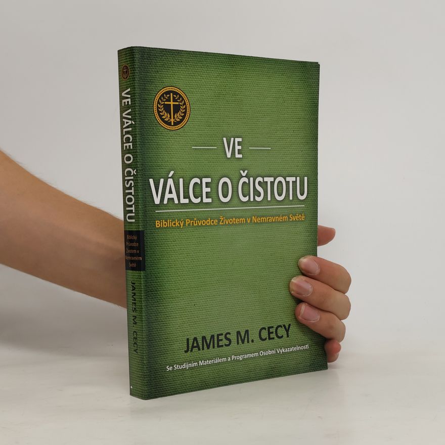 James M. Cecy Ve válce o čistotu. Biblický průvodce životem v nemravném světě
