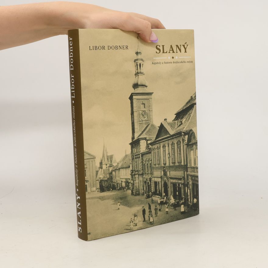 Libor Dobner Slaný - kapitoly z historie královského města