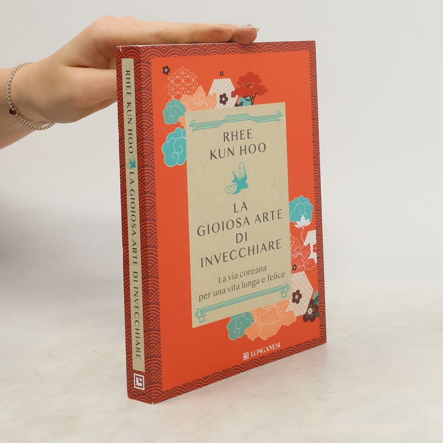 Rhee Kun Hoo La gioiosa arte di invecchiare