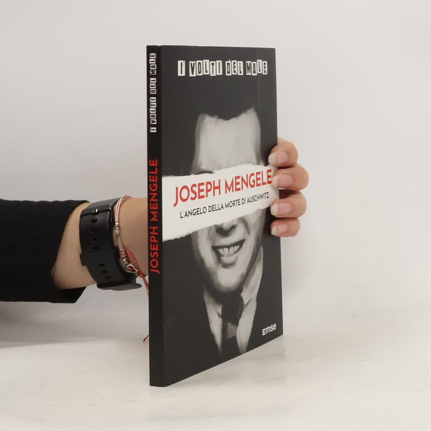 Autorenkollektiv I volti del male. Joseph Mengele. L'angelo della morte di Auschwitz