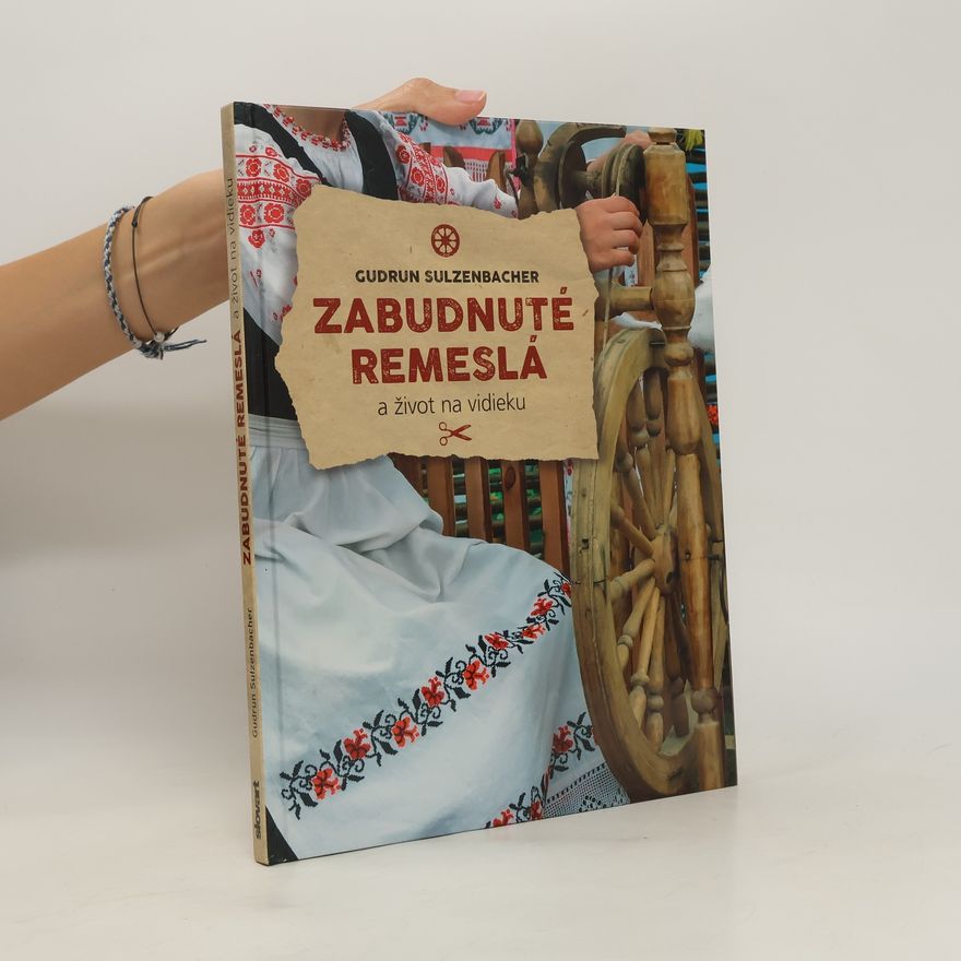 Gudrun Sulzenbacher Zabudnuté remeslá a život na vidieku