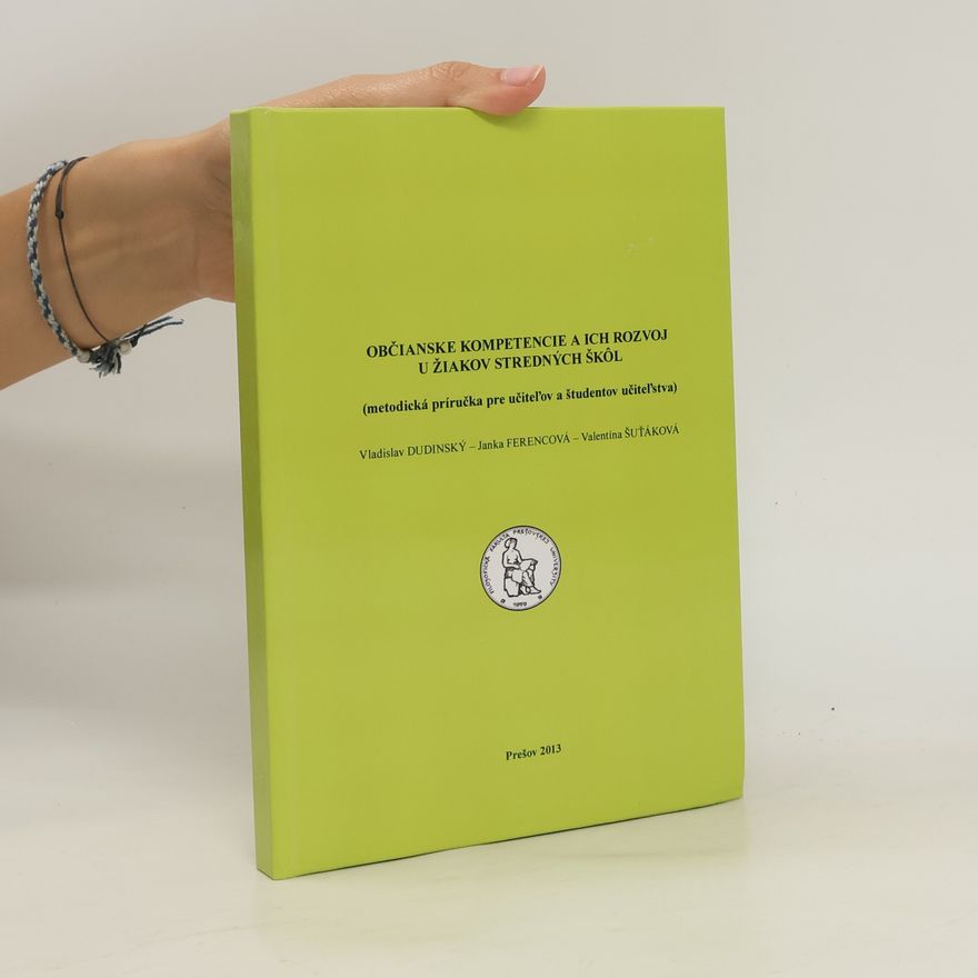 Vladislav Dudinský Občianské kompetencie a ich rozvoj u žiakov stredných škôl : (metodická príručka pre učiteľov a študentov učiteľstva)