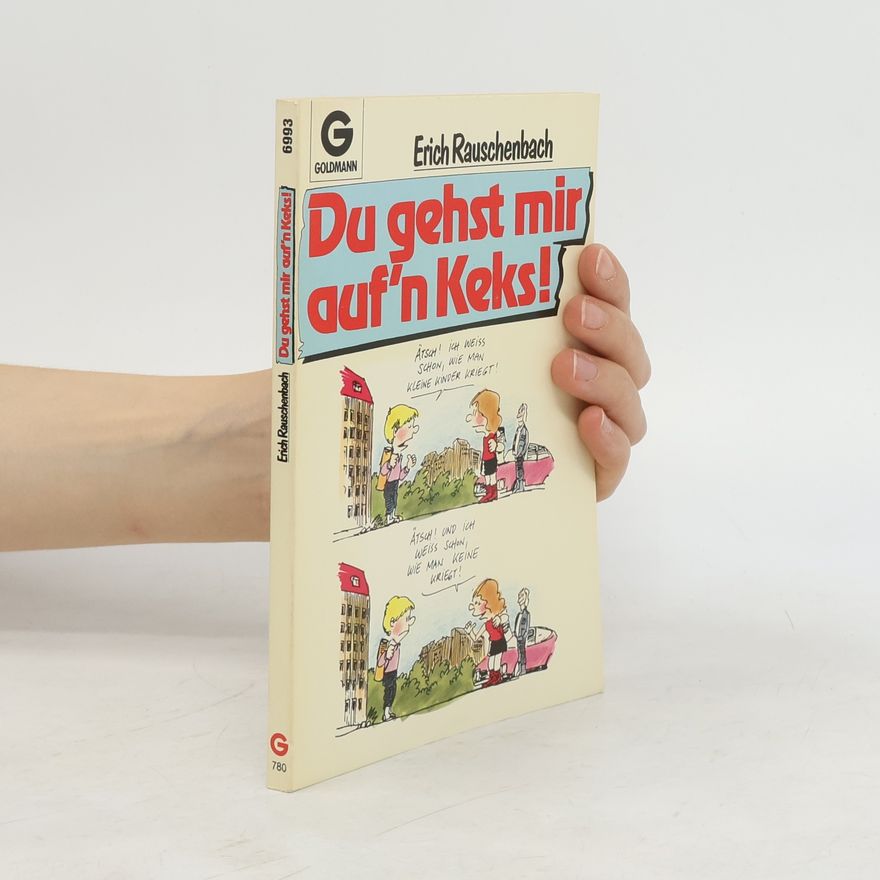 Erich Rauschenbach Du gehst mir auf'n Keks!