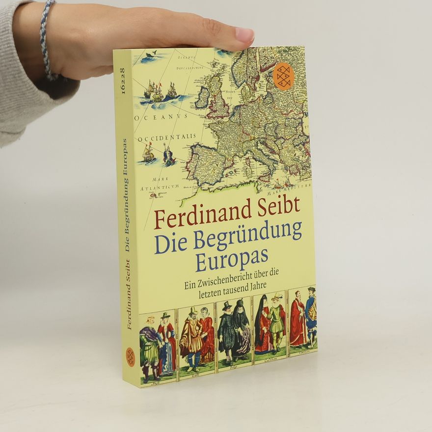 Ferdinand Seibt Die Begründung Europas