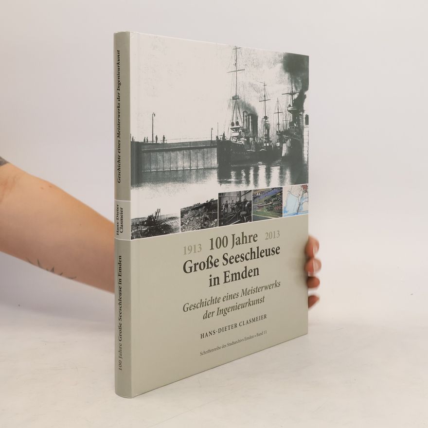 Hans-Dieter Clasmeier 100 Jahre Große Seeschleuse in Emden