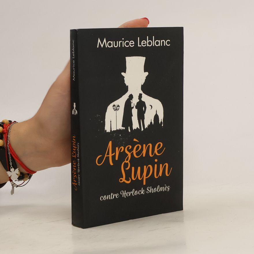 Maurice Leblanc Arsène Lupin contre Sherlock Holmes