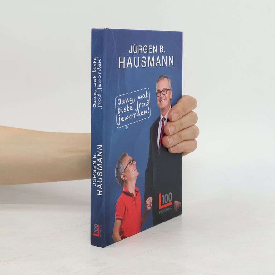 Jürgen B. Hausmann Jung, wat biste jroß jeworden!